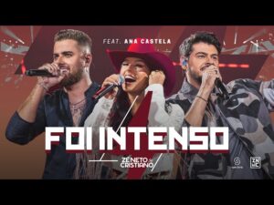 Zé Neto x Cristiano Ana & Castela – Foi Intenso