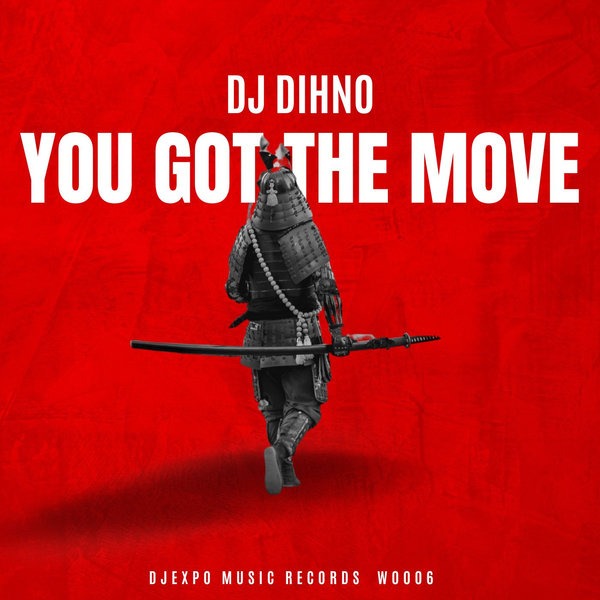 DJ Dihno – You Got The Move (Original Mix)