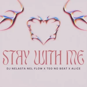 DJ Nelasta, Teo No Beat & Alice – Stay With Me