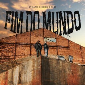 Dynamo & Denis Graça – Fim do Mundo