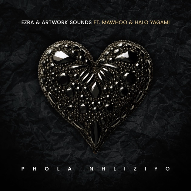 Ezra & Artwork Sounds – Phola Nhliziyo (feat. MaWhoo & Halo Yagami)