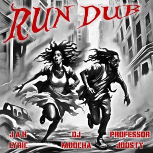 Jah Lyric, Professor Joosty & Moocha – Run Dub