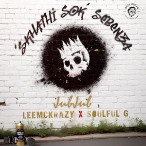 Jub Jub, LeeMcKrazy & Soulful G – Skhathi’Sok’Sebenza