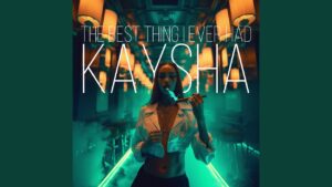 Kaysha – The best thing I Ever had