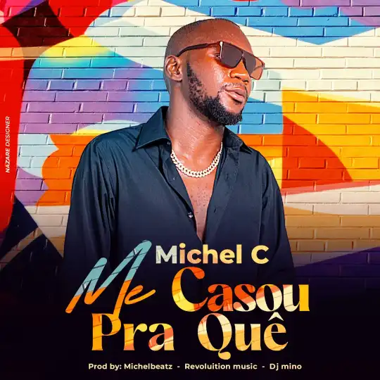 Michel C – Me Casou Pra Quê