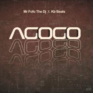 Mr Fofo The DJ & KB Beats – Agogo