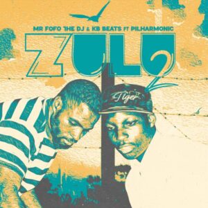 Mr Fofo The DJ & KB Beats – Zulu 2 (feat. Philharmonic)