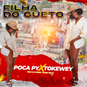 Poca Py feat. Tokewey – A Filha Do Guetto