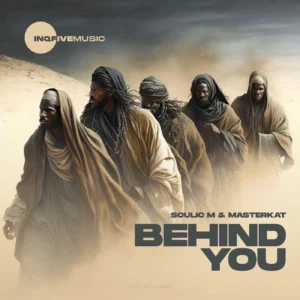 Soulic M & MasterKat – Behind You