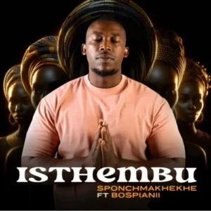 Sponch Makhekhe – Isthembu (feat. BosPianii)