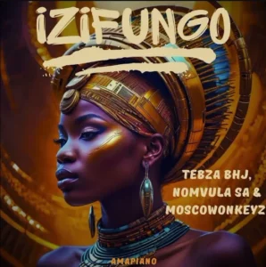 Tebza BHJ, Nomvula SA & MOSCOWONkeyz – Izifungo