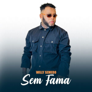 Willy Semedo – Sem Fama