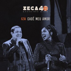 Zeca Pagodinho feat. IZA – Cadê Meu Amor (Ao Vivo)