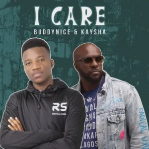 Buddynice & Kaysha – I Care