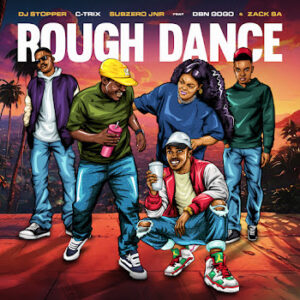 DJ Stopper, C-trix & Subzero JNR – Rough Dance (feat. DBN Gogo & Zack SA)