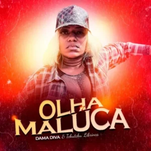 Dama Diva – Olha Maluca (feat. Tchutchu Librinca)