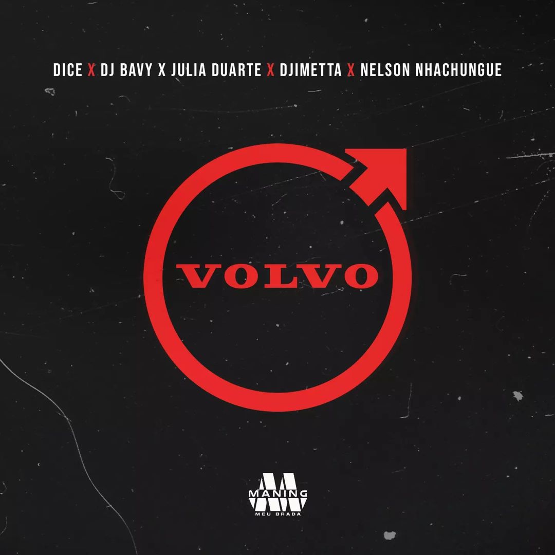 Dice – VOLVO (feat. DJ Bavy, Júlia Duarte, Djimetta & Nelson Nhachungue)