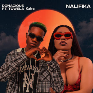 Donacious – Nalifika (feat. Towela Kaira)