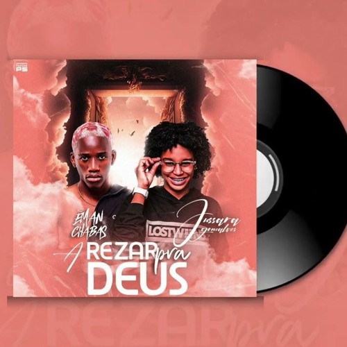 Eman Chabas – A Rezar Pra Deus (feat. Jussara Gonçalves)