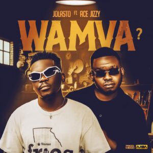 Jolasto – Wamva (feat. Ace Jizzy)