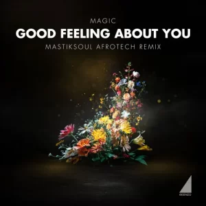 MAGIC – Good Feeling About You (feat. Mastiksoul)