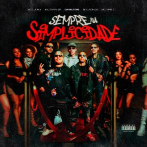 MC Ryan SP – Sempre na Simplicidade (feat. MC Luuky, Boladin 211 & MC Vine7)