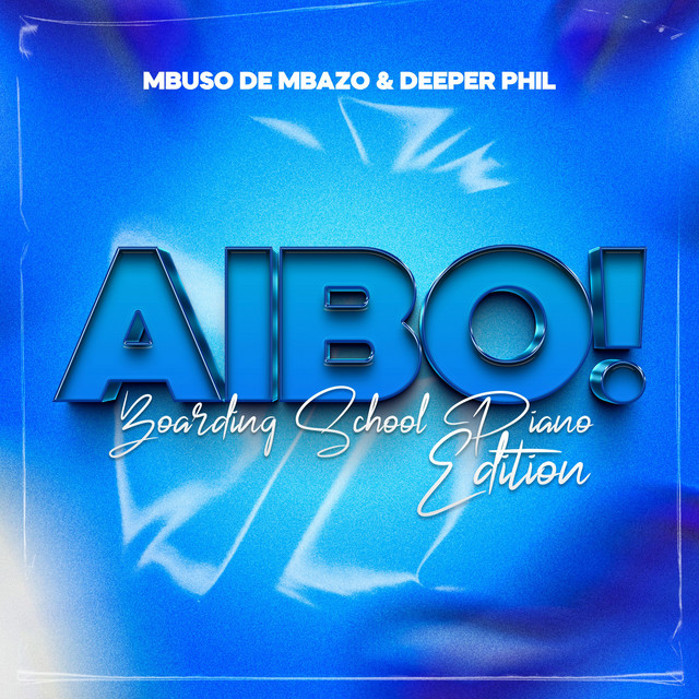 Mbuso de Mbazo & Deeper Phil – AYBO! (Boarding School Piano Edition)