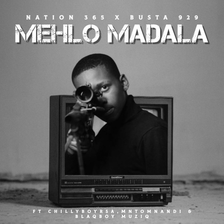 Nation-365 & Busta 929 – Mehlo Madala (feat. Mntomnandi, Blaqboy Muziq & ChillyboyRSA)