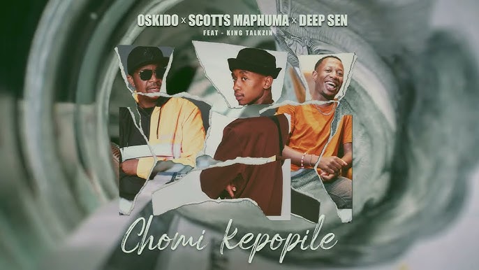 OSKIDO, Scotts Maphuma & Deep Sen – Chomi Kepopile (feat. King Talkzin)