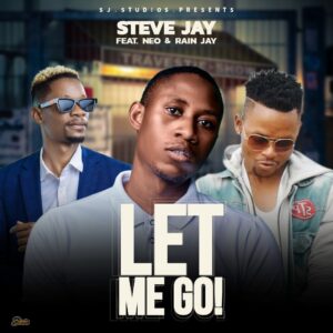 Steve Jay – Let Me Go (feat Neo & Rain Jay)