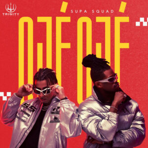 Supa Squad – Ojé Ojé