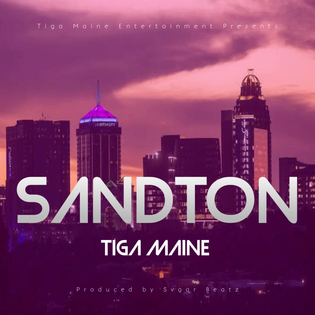 Tiga Maine – Sandton (Prod. Svgar Beats)