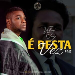 Veloso Jay – É Desta Vez (VM7)