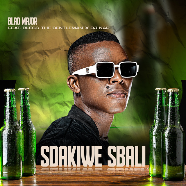 Blaq Major – Sdakiwe Sbali (feat. Bless The Gentleman & DJ Kap)