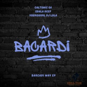 Caltonic SA, Sdala Deep & YourGuurl Dj Lola – Bacardi Way (EP)