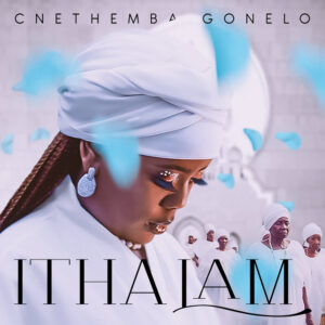 Cnethemba Gonelo – Itha Lam (Album)