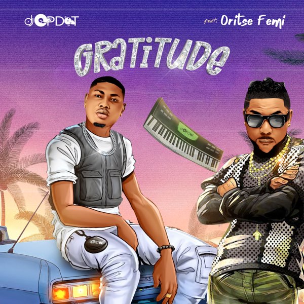 DJ OP Dot – Gratitude (feat. Oritse Femi)