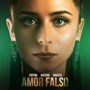 Faiyna – Amor Falso (feat. Kaysha & Makita)