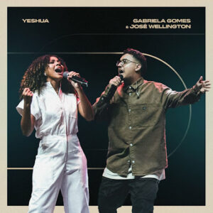 Gabriela Gomes, José Wellington – Yeshua (Ao Vivo)