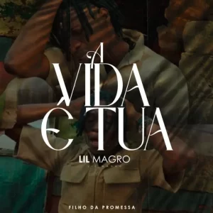 Lil Magro – A Vida é Tua