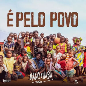 Mano Chaba – É Pelo Povo (Kuduro)