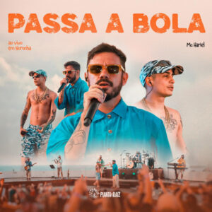 Planta E Raiz, Mc Hariel – Passa a Bola (Ao Vivo)