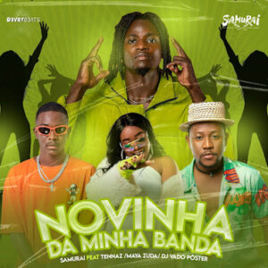 Samurai, Tennaz, Maya Zuda, DJ Vado Poster – Novinha Da Minha Banda