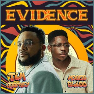 Tim Godfrey – Evidence (feat. Moses Bliss)