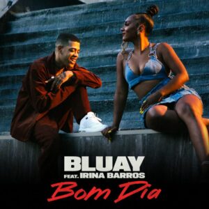 Bluay – Bom Dia (feat Irina Barros)