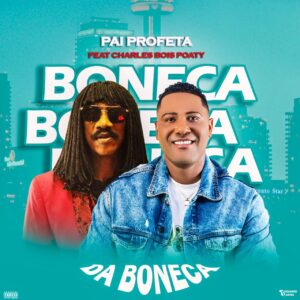 Pai Profeta x Charles Bois Poaty – Da Boneca Remix