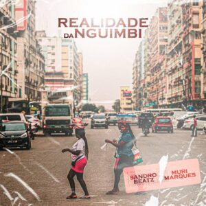 Muri Marques – Realidade da Nguimbi (feat Sandro Beatz)