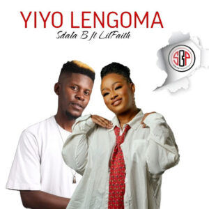 Sdala B & Lilyfaith – Yiyo Lengoma