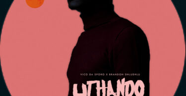 Vico Da Sporo & Brandon Dhludhlu – UTHANDO (House Revisit)