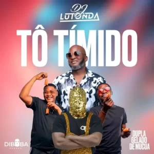 Dj Lutonda – Tó Tímido (feat. Diboba & Dupla Gelado de Mucua)